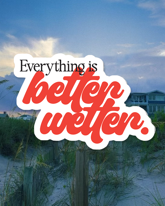 Better Wetter Sticker