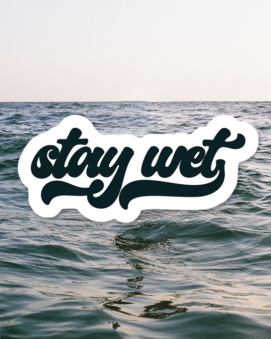 Stay Wet Sticker